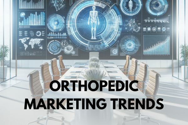 orthopedic marketing trends