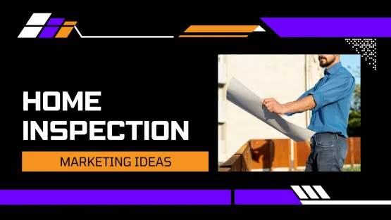 Creative Home Inspection Marketing Ideas to Boost Your Business