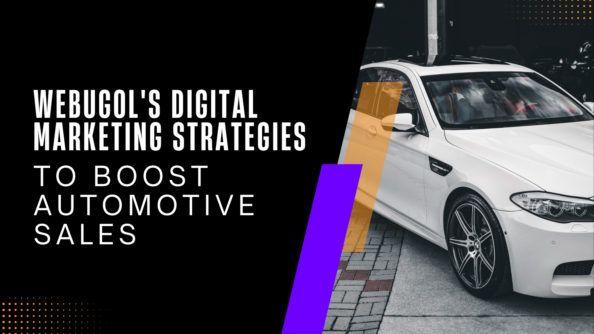 Boost Automotive Sales with Webugol’s Digital Marketing Strategies