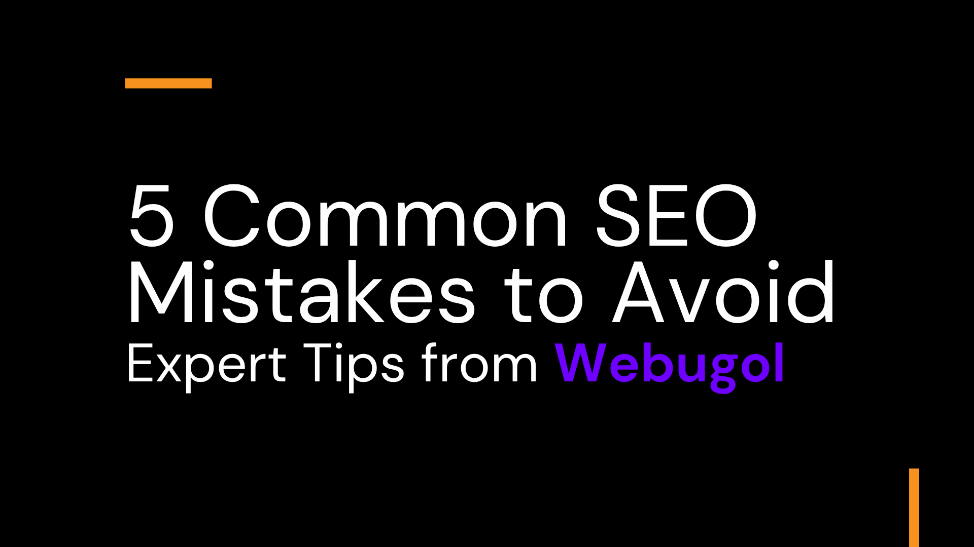 5 Common SEO Mistakes to Avoid: Expert Tips from Webugol