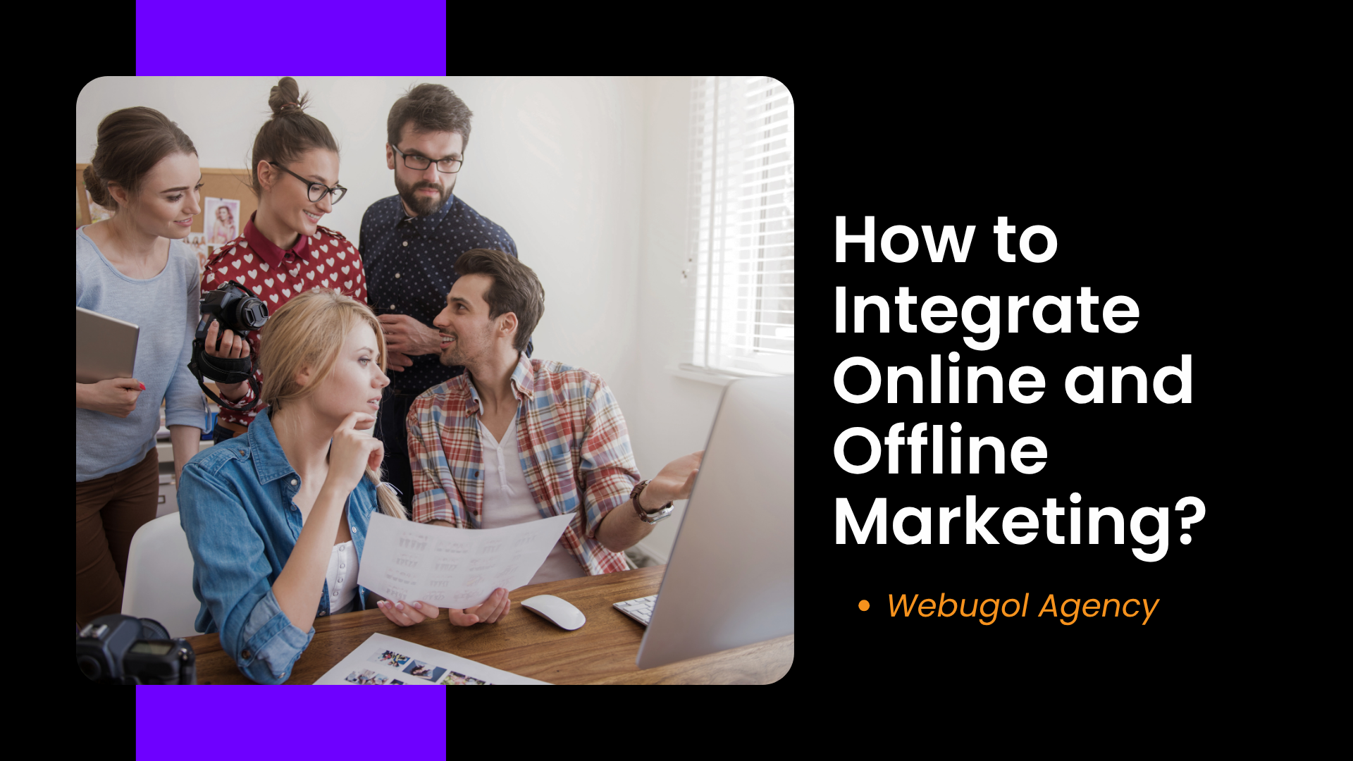 How to Integrate Online and Offline Marketing: Tips from Webugol