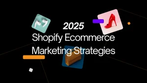 shopify ecommerce marketing strategies 2025