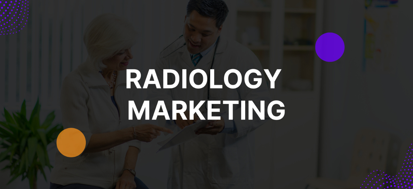 Essential Radiology Marketing Strategies for Effective Practice Growth