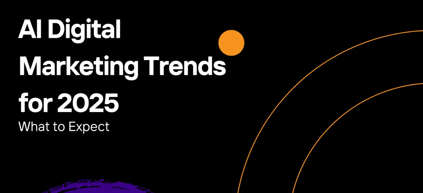 AI Digital Marketing Trends for 2025: What to Expect
