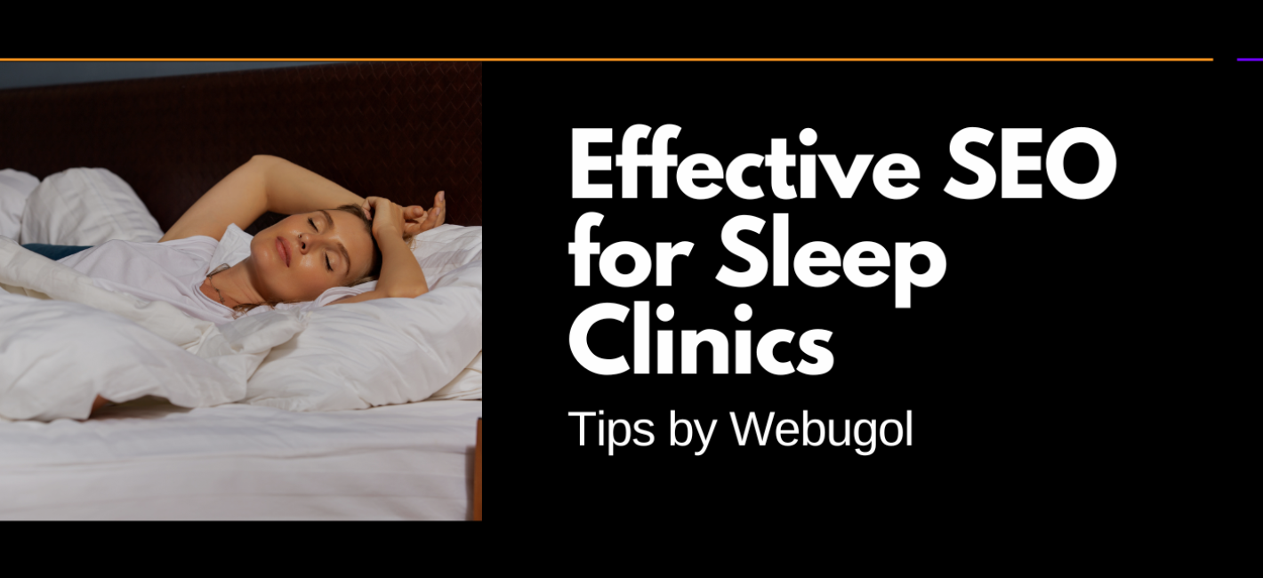 Effective SEO for Sleep Clinics: Tips by Webugol