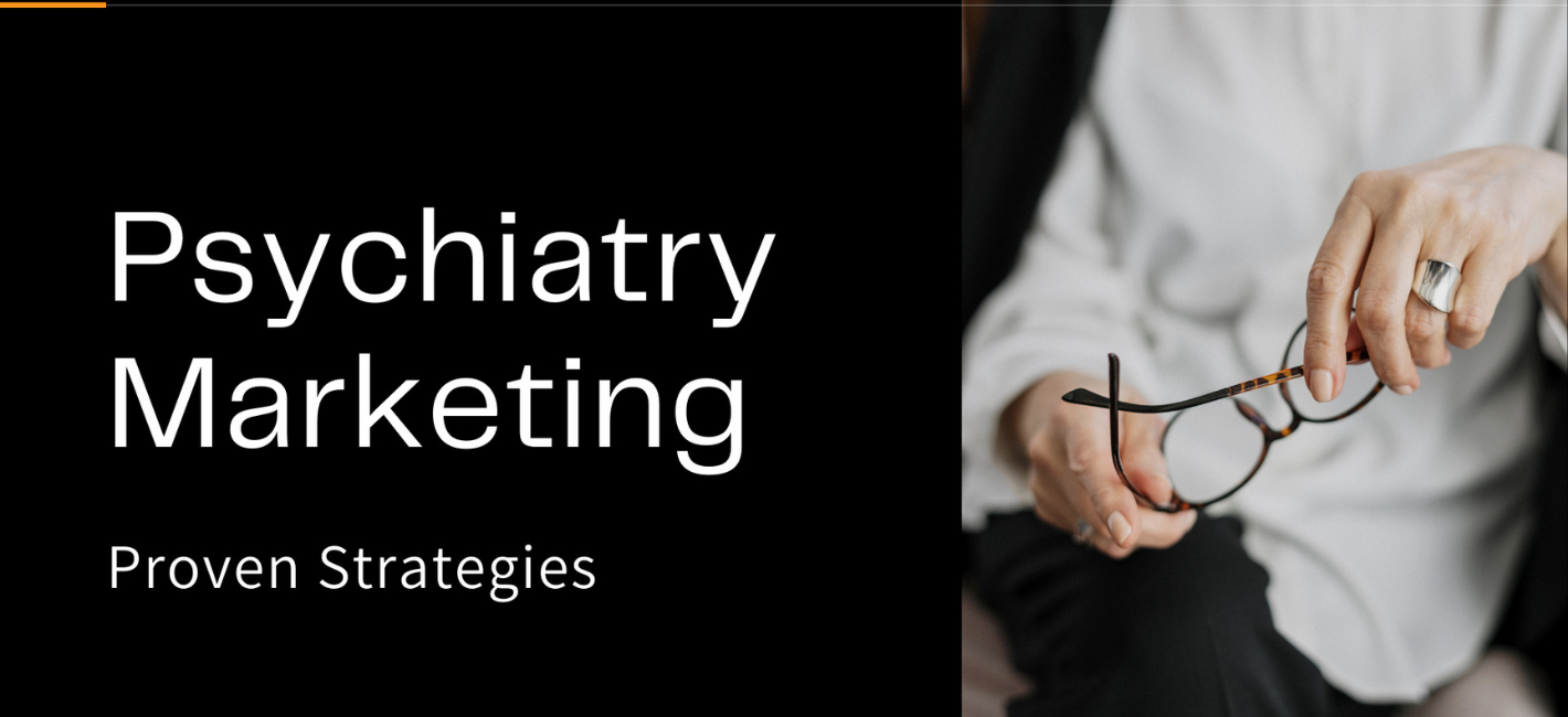 Top Psychiatry Marketing Strategies to Enhance Your Practice Growth