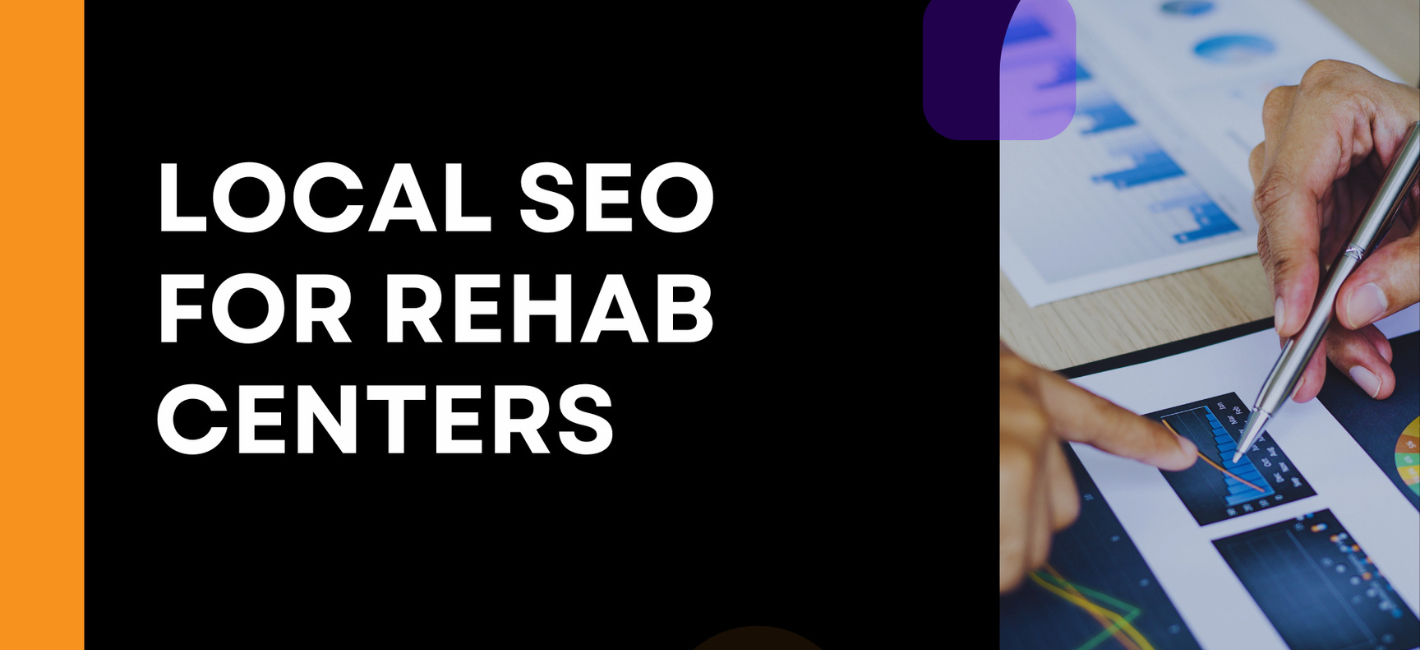 Local SEO for Rehab Centers: Strategies to Boost Your Online Presence