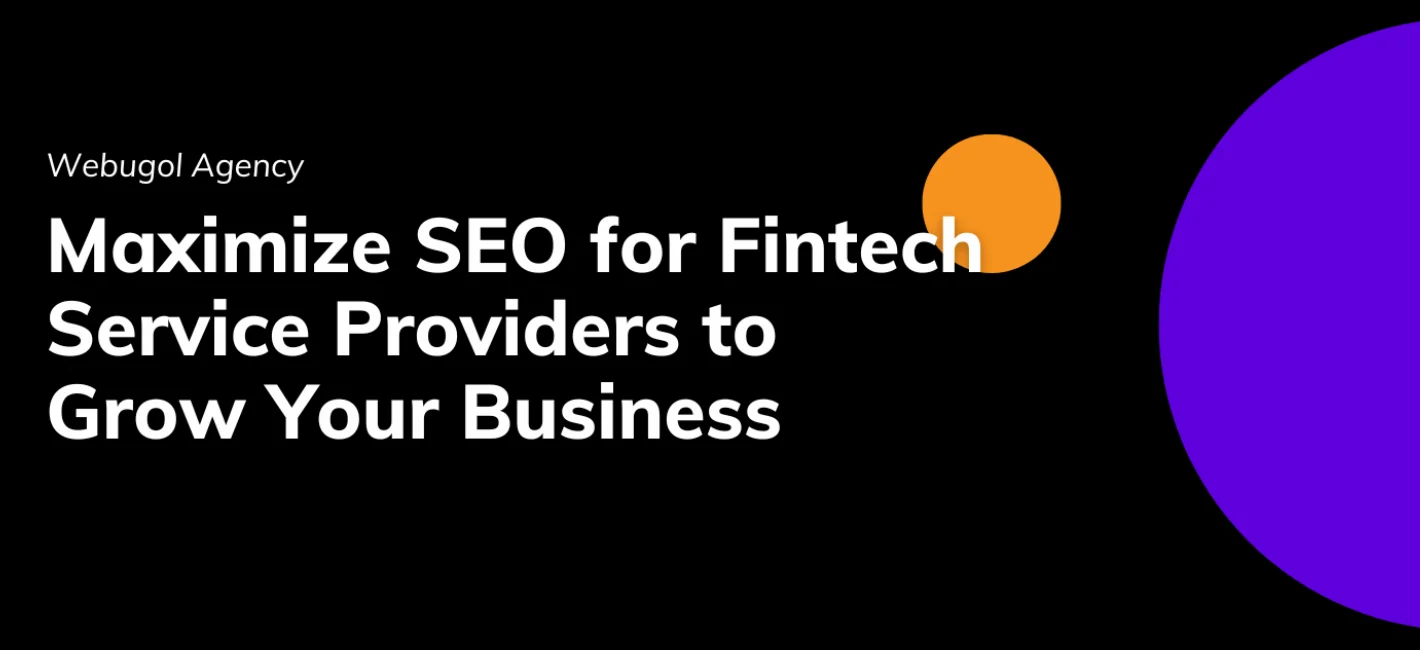 Maximize SEO for Fintech Service Providers to Grow Your Business