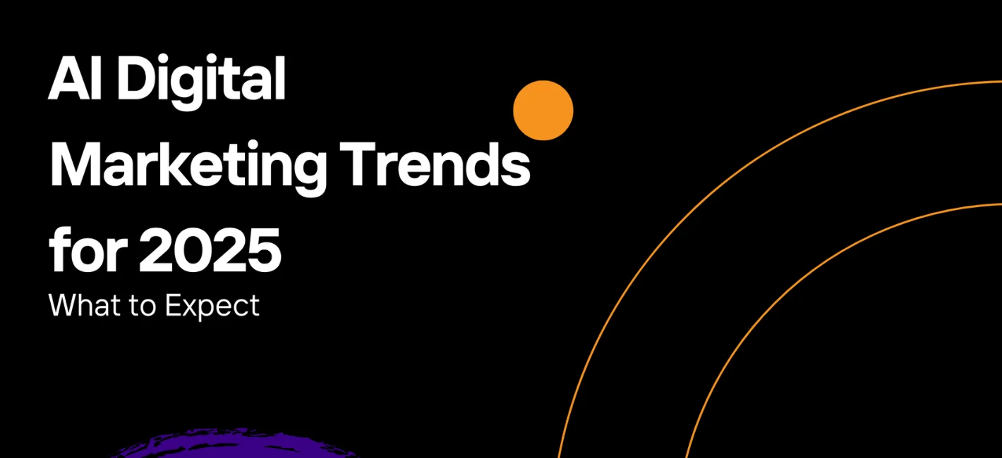 AI Digital Marketing Trends for 2025: What to Expect