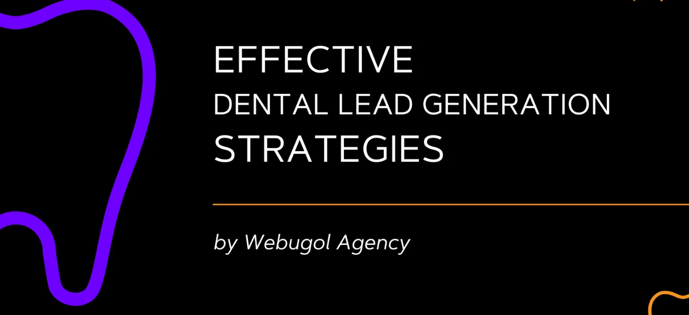 Effective Dental Lead Generation Strategies by Webugol