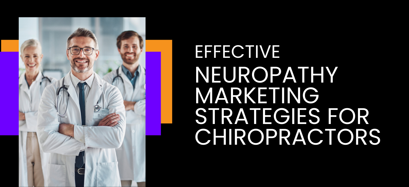 Effective Neuropathy Marketing Strategies for Chiropractors by Webugol