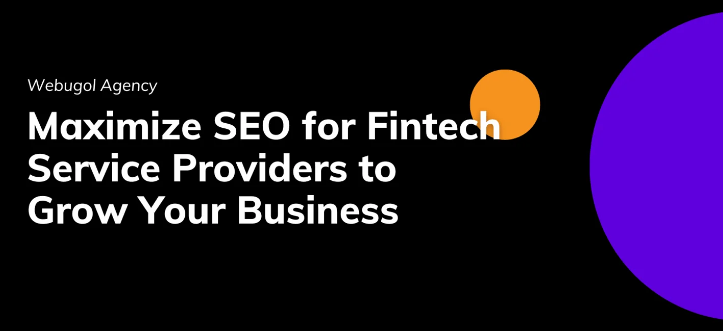 Maximize SEO for Fintech Service Providers to Grow Your Business