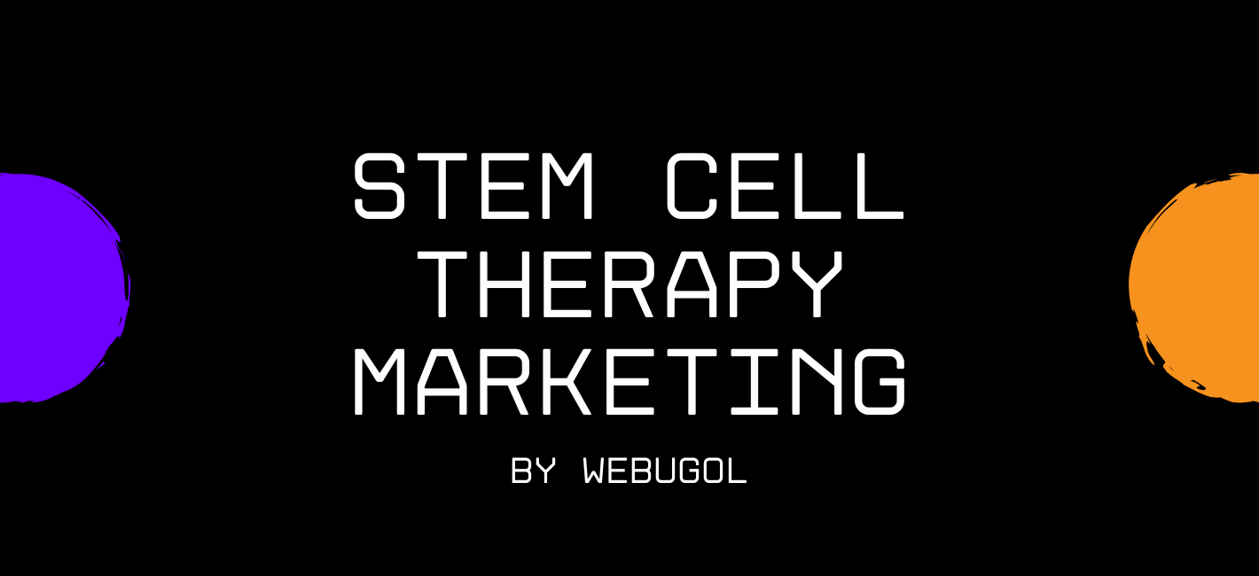 Stem Cell Therapy Marketing: Boost Your Clinic with Webugol